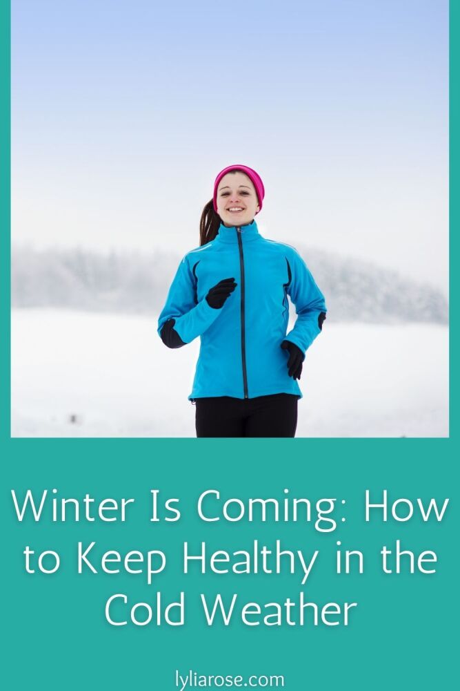 Winter Is Coming How to Keep Healthy in the Cold Weather (1) Winter Is Coming How to Keep Healthy in the Cold Weather (1)