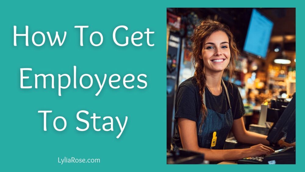 How To Get Employees To Stay How To Get Employees To Stay