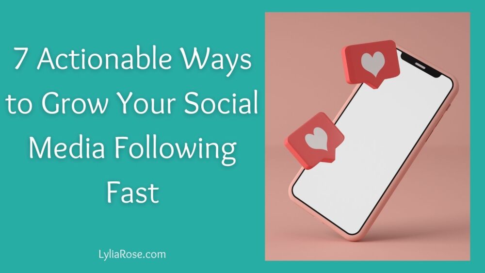 7 Actionable Ways to Grow Your Social Media Following Fast 7 Actionable Ways to Grow Your Social Media Following Fast
