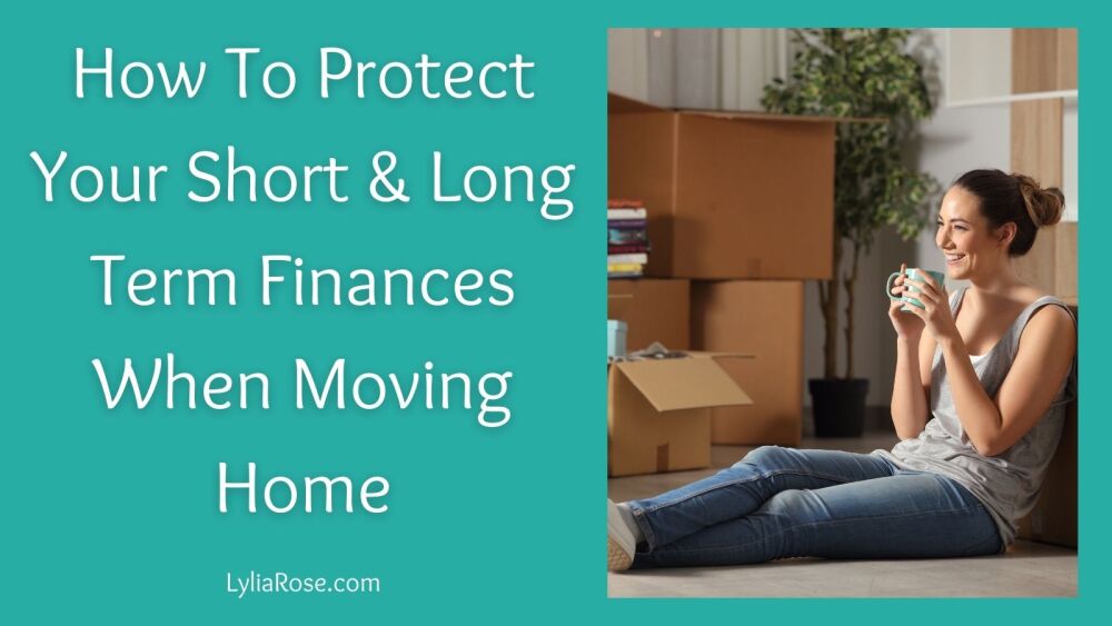 How To Protect Your Short &amp; Long Term Finances When Moving Home