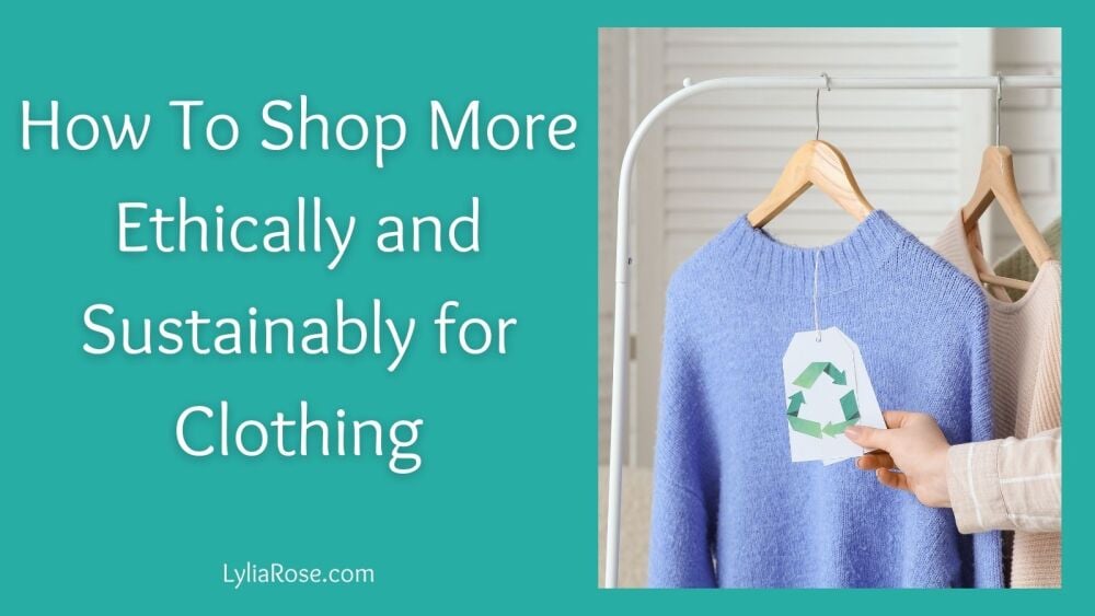 How To Shop More Ethically and Sustainably for Clothing