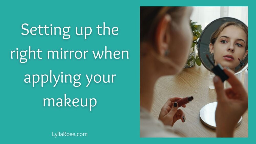 Setting up the right mirror when applying your makeup