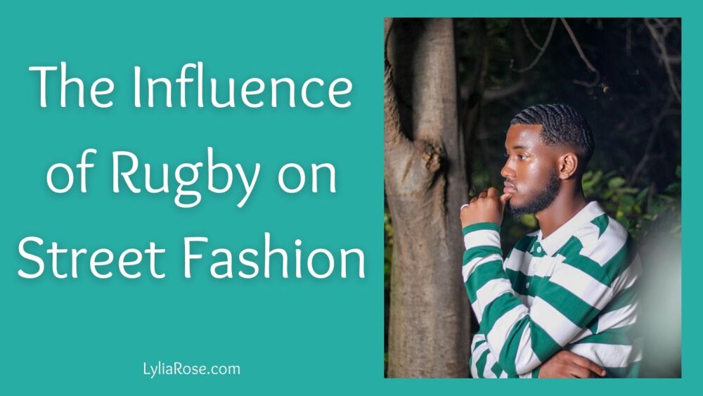 The Influence of Rugby on Street Fashion