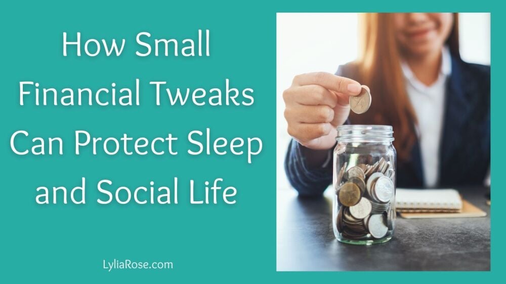 How Small Financial Tweaks Can Protect Sleep and Social Life