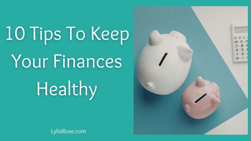 10 Tips To Keep Your Finances Healthy