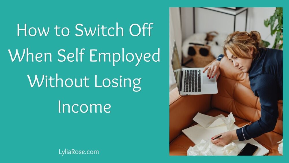 How to Switch Off When Self Employed Without Losing Income