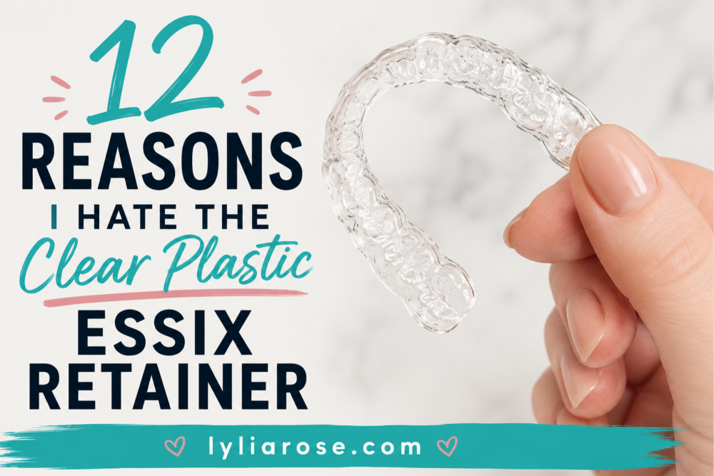 12 Reasons I Hate the Clear Plastic Essix Retainer