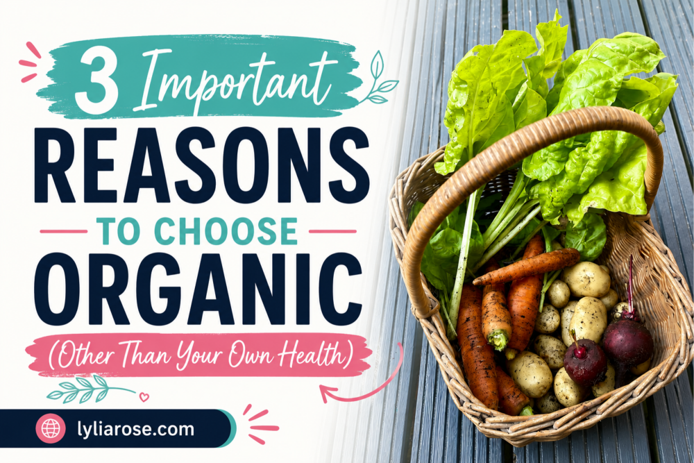 3 Important Reasons to Choose Organic (Other Than Your Own Health)