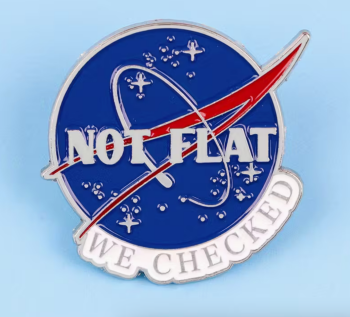 NASA Space Not Flat We Checked Enamel Pin Badge Broach
