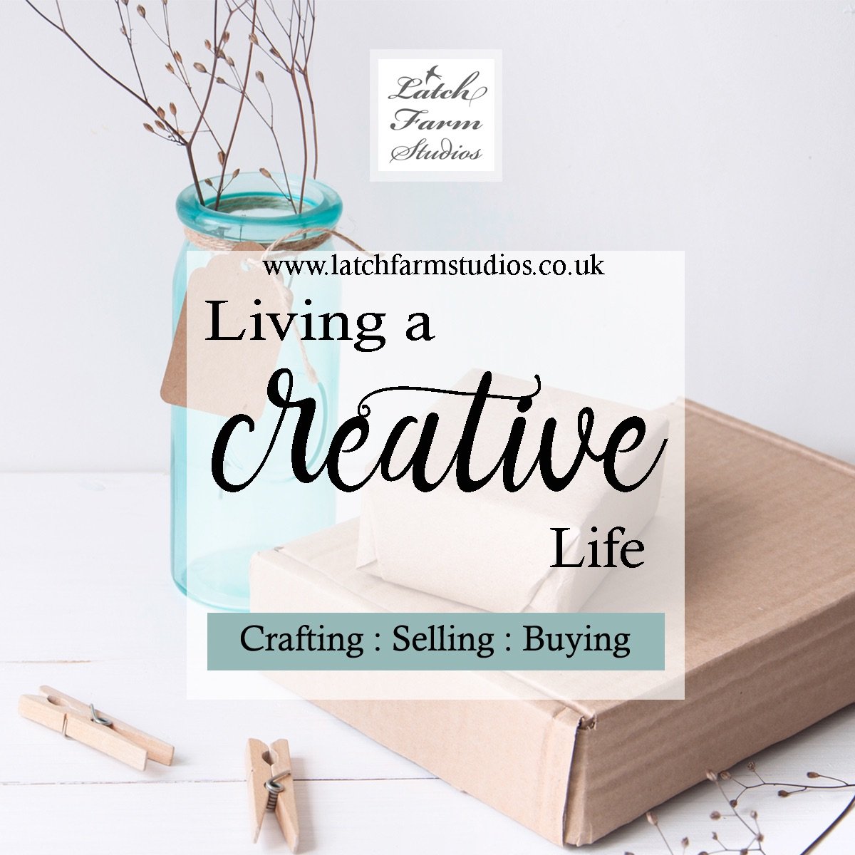 Latch Farm Studios living a creative life crafting selling buying