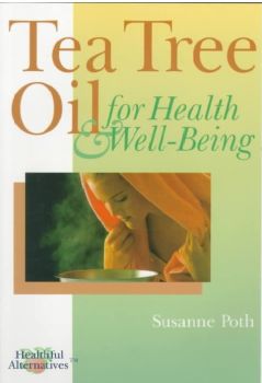Tea  Tree Oil  for Health & Well Being by Susanne Poth