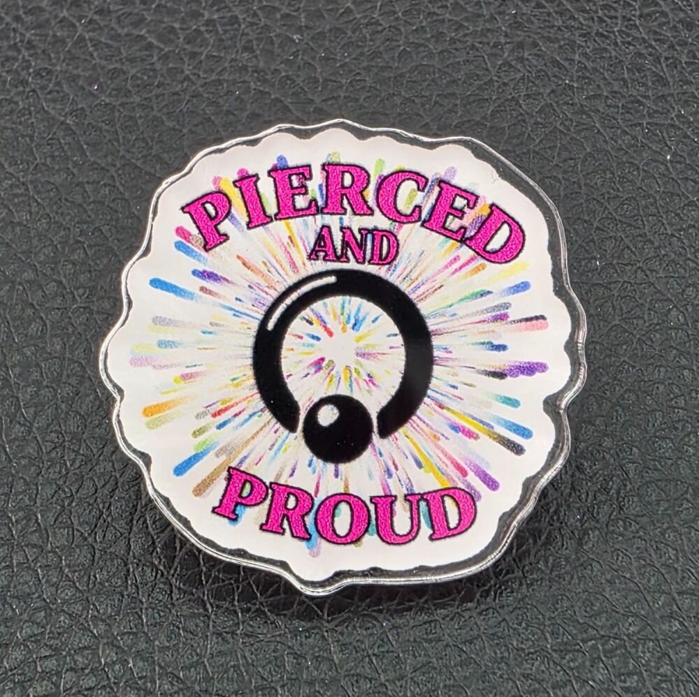 Pierced & Proud Acrylic Pin Badge