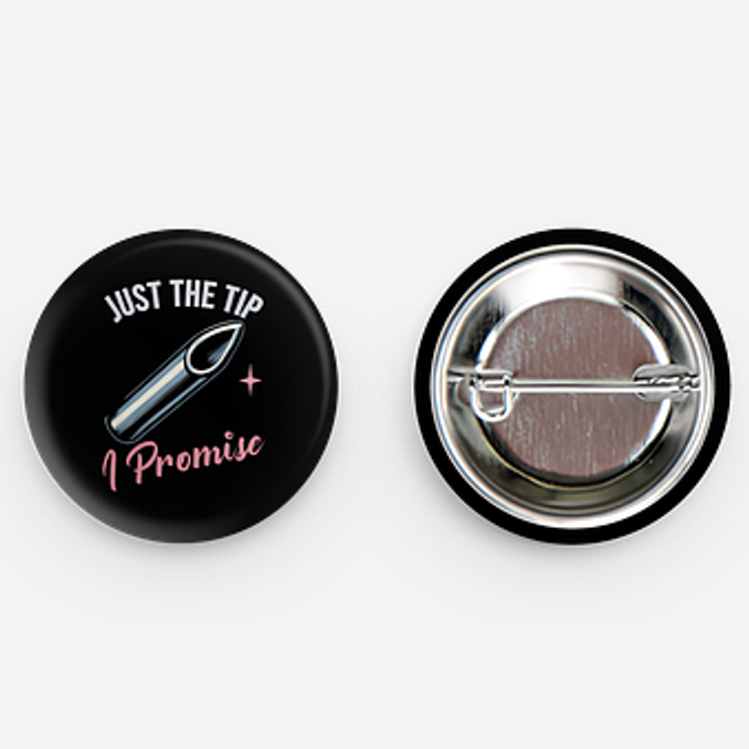 Just the tip Metal Button Pin Badge