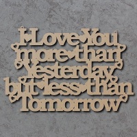 I Love You More Than Yesterday Sign
