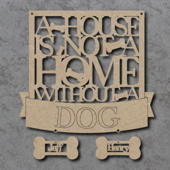 A House Is Not A Home Without A Dog sign