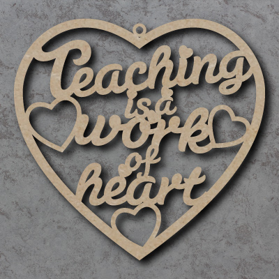 Teaching is a work of Heart Craft Sign