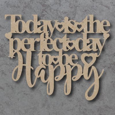 Today is the perfect day to be Happy Craft Sign