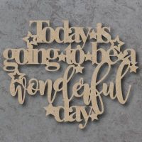 Today is going to be a wonderful day Craft Sign