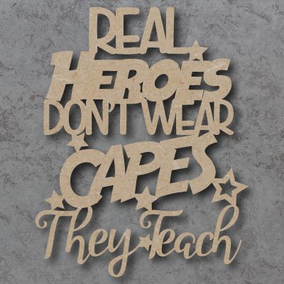 Real Heros don't wear capes they teach Sign