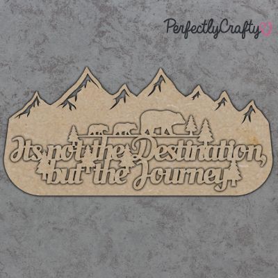 It's Not The Destination But The Journey MDF Sign