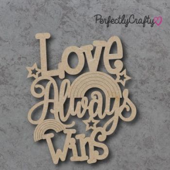 Love Always Wins MDF Craft Sign