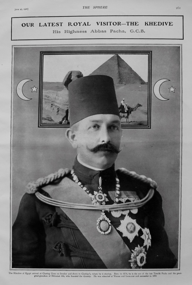 Our Latest Royal Visitor - The Khedive : His Highness Abbas Pacha, G.C.B. 1908