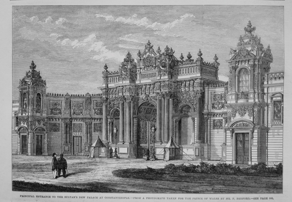 Principal Entrance to the Sultan's New Palace at Constantinople.- From a Photograph taken for the Prince of Wales by Mr. F. Bedford. 1862