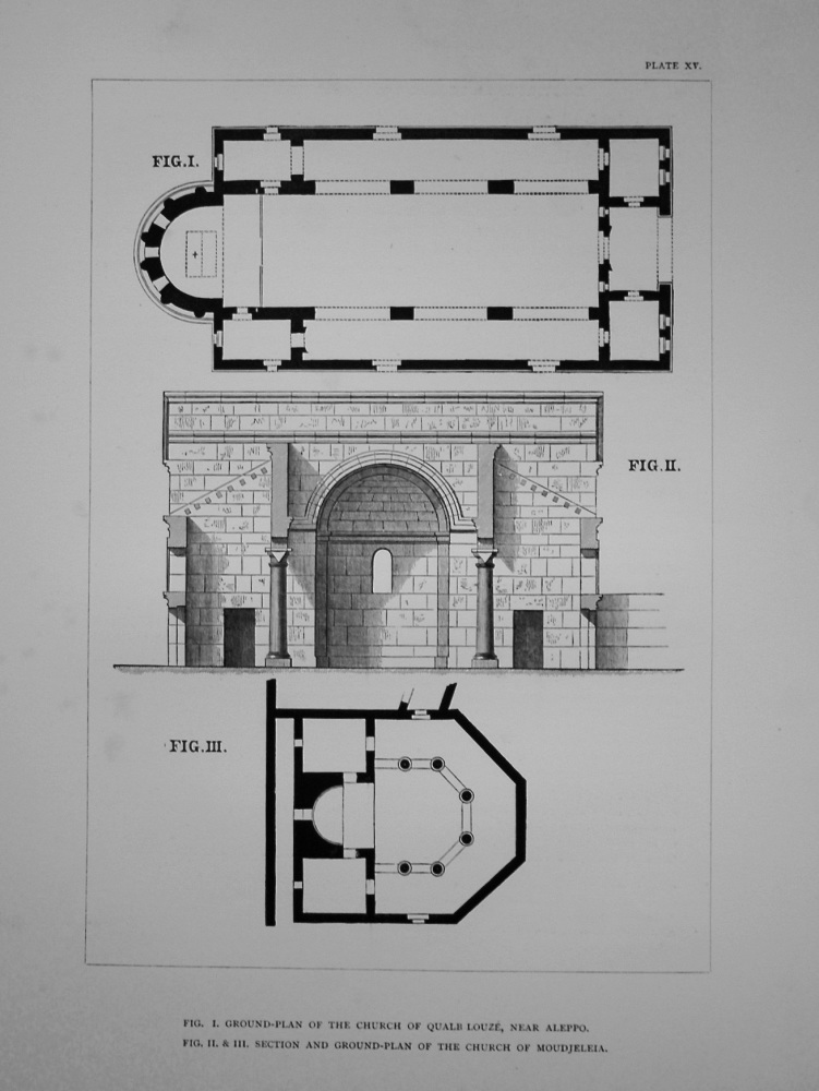 Ground-Plan of Church of Qualb Louze, near Aleppo.  Section and Ground-Plan of the Church of Moudjeleia.