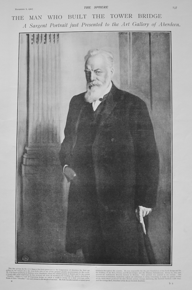 The Man who Built the Tower Bridge. - A Sargent Portrait just Presented to the Art Gallery of Aberdeen. 1902