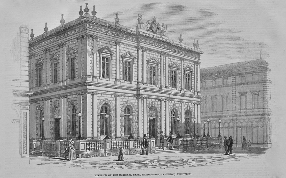 Exterior of the National Bank, Glasgow.- John Gibson, Architect. 1849.