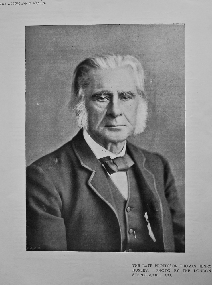The Late Professor Thomas Henry Huxley. 1895.