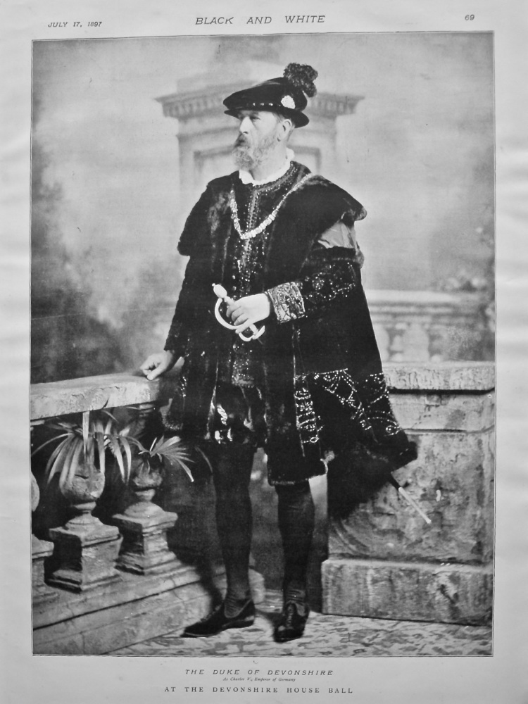 The Duke of Devonshire as Charles V., Emperor of Germany at the Devonshire House Ball. 1897.