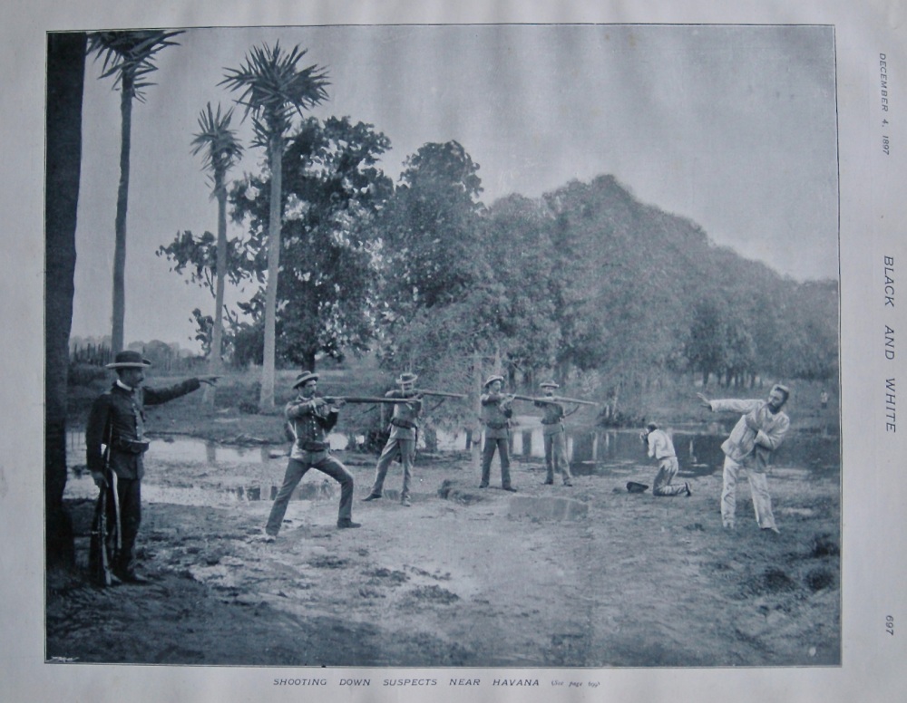 Shooting Down Suspects Near Havana. 1897.
