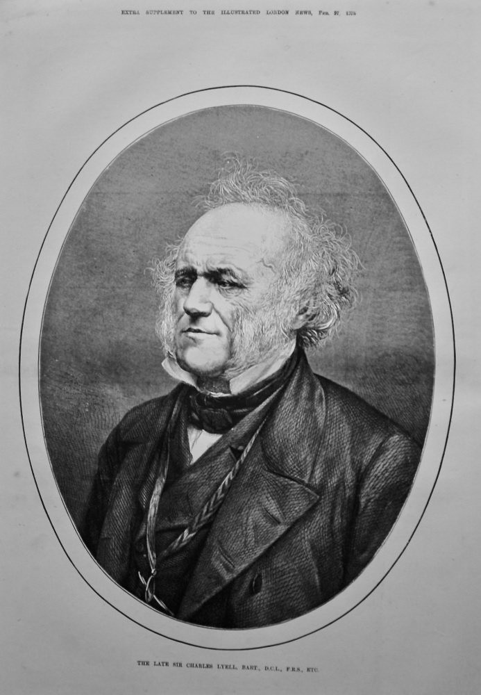 The Late Sir Charles Lyell, Bart., D.C.L., F.R.S., Etc. 1875.