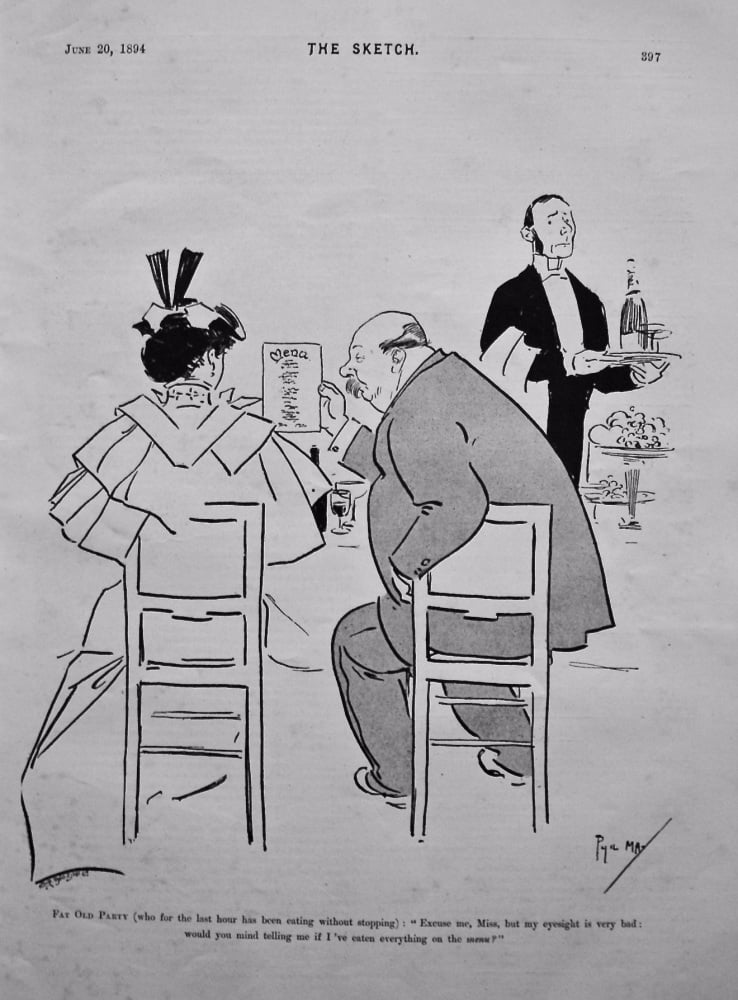 Fat Old Party (who for the last hour has been eating without stopping): "Excuse me, Miss, but my eyesight is very bad: would you mind telling me if I'