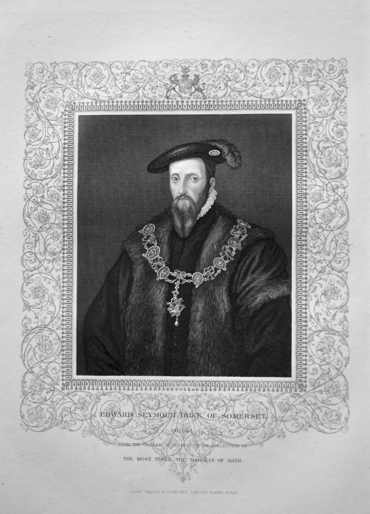Edward Seymour, Duke of Somerset.  OB. 1552.  From the original of Holbein in the collection of The Most Noble the Marquis of Bath.