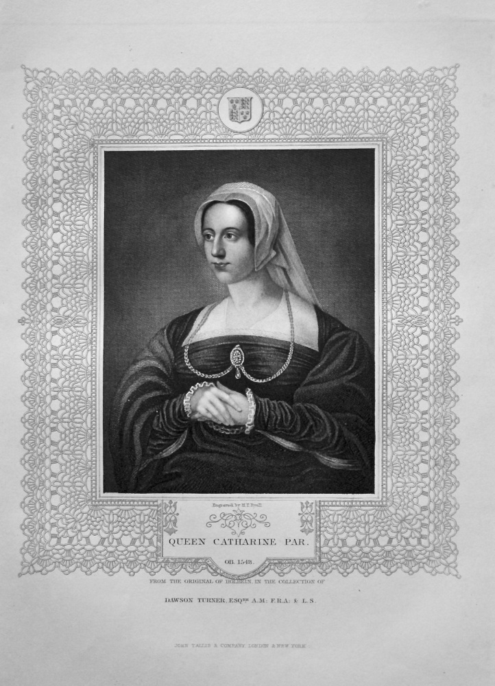 Queen Catharine Par. OB. 1548. From the original of Holbein, in the collection of Dawson Turner Esq. A.M. : F.R.A. :  & L.S. 