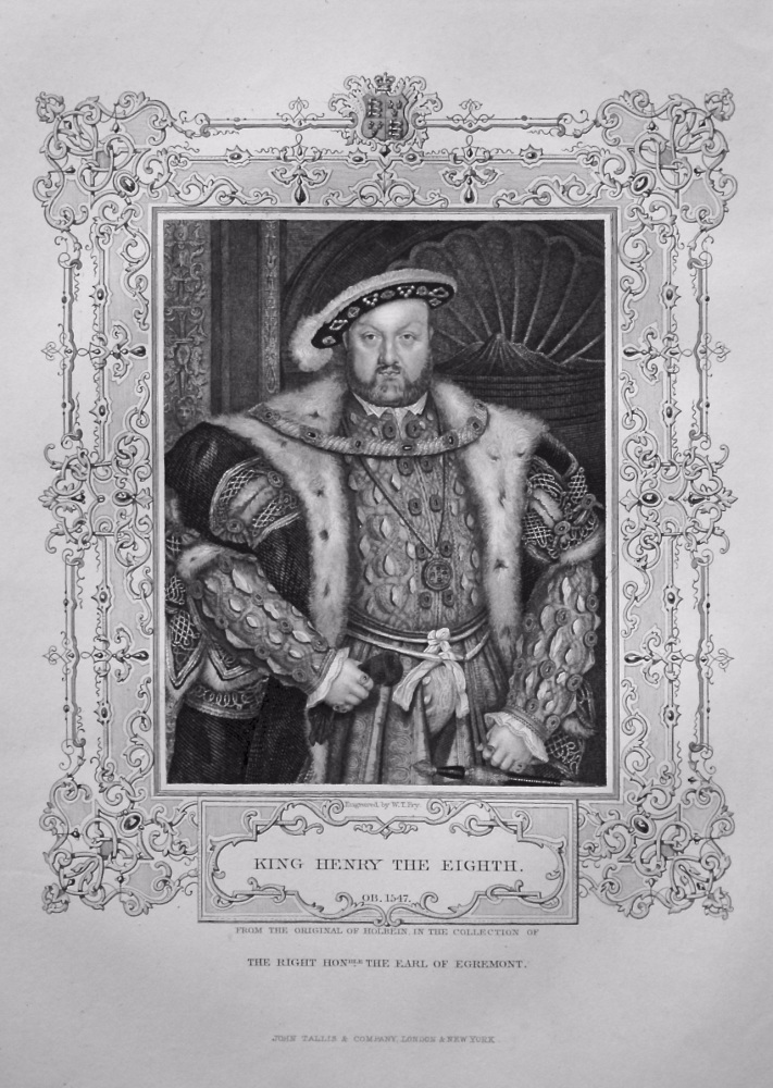 King Henry the Eighth.  OB. 1547.  From the original of Holbein, in the collection of The Right Hon. The Earl of Egremont. 