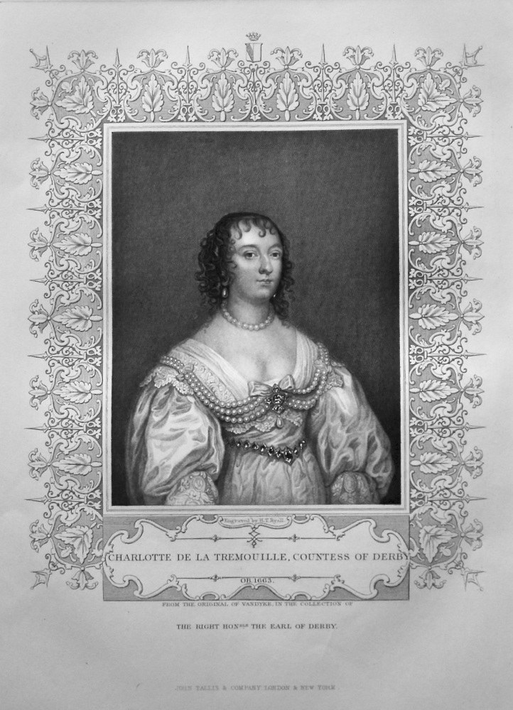 Charlotte De La Tremouille, Countess of Derby.  OB. 1663.  From the original of Vandyke, in the collection of The Right Hon. The Earl of Derby.
