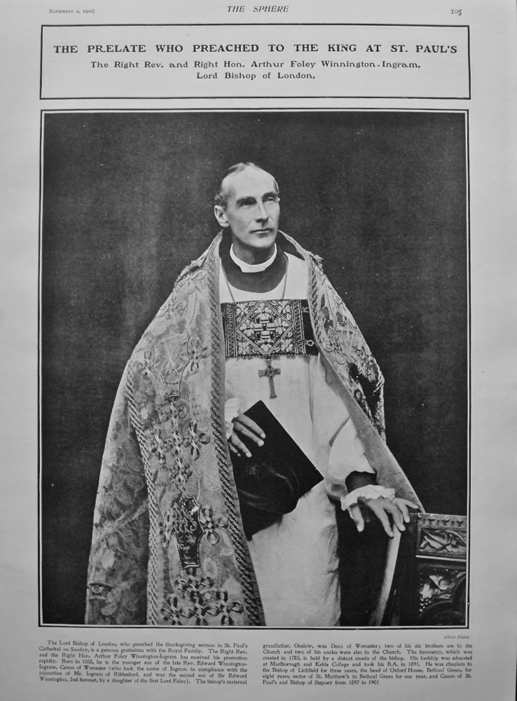 The Prelate who Preached to the King at St. Paul's, the Right Rev. and Right Hon. Arthur Foley Winnington-Ingram, Lord Bishop of London. 1902.