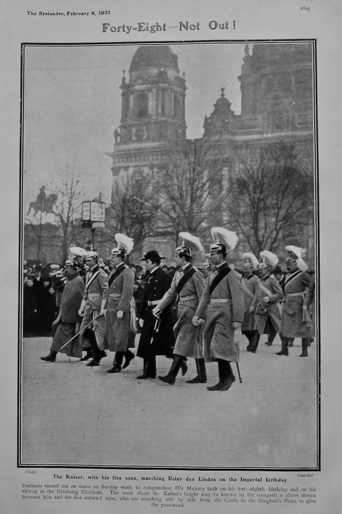 Forty-Eight - Not Out !. The Kaiser, with his five sons, marching Unter den Linden on the Imperial birthday. 1907.