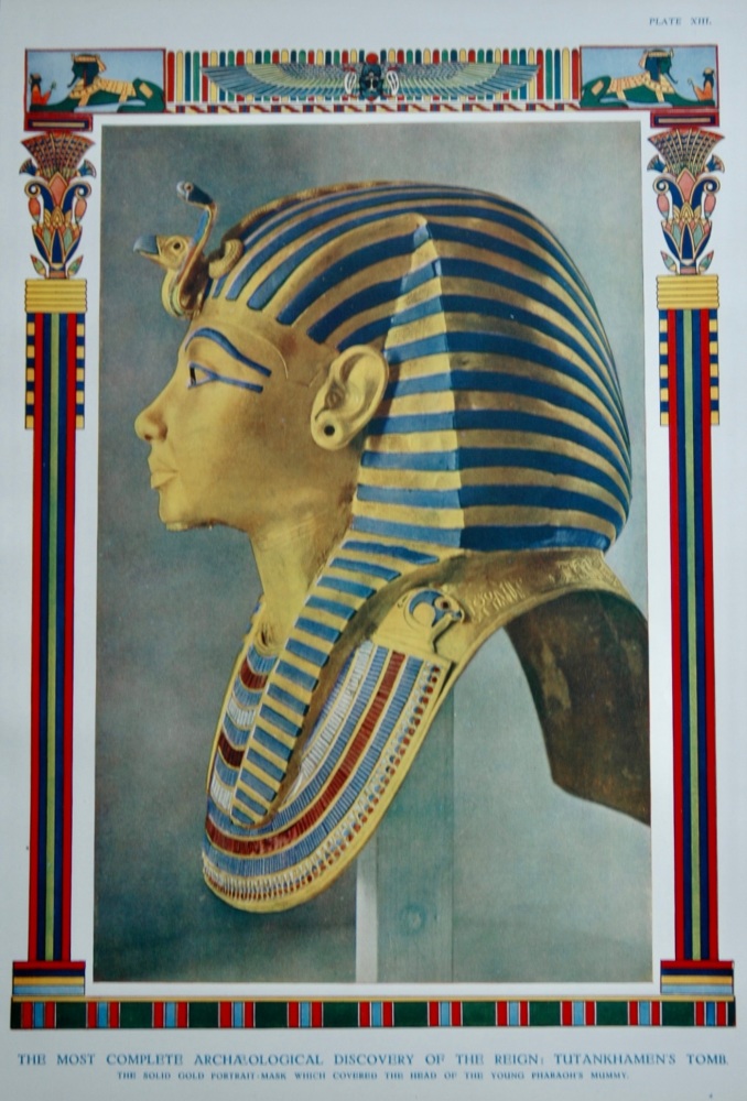 The most Complete Archaeological Discovery of the Reign : Tutankhamen's Tomb.