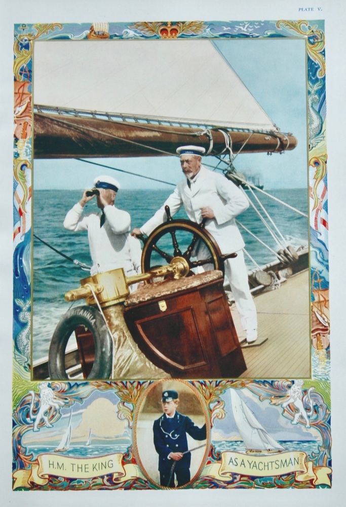 H.M. the King as a Yachtsman. (George V.)