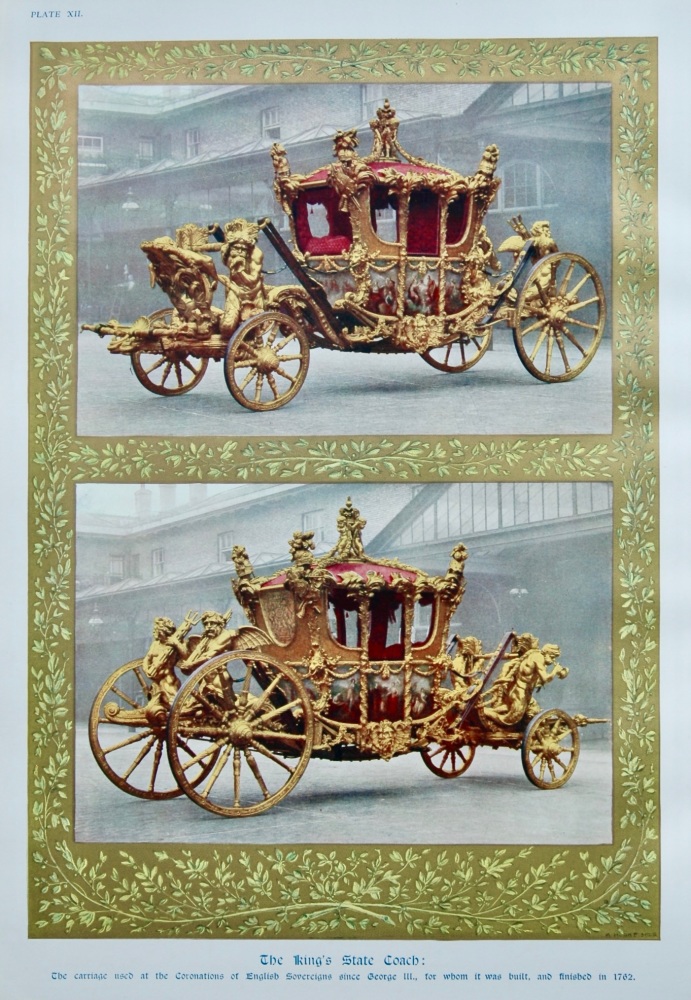The King's State Coach : The Carriage used at the Coronations of English Sovereigns since George III., for whom it was built, and finished in 1762.