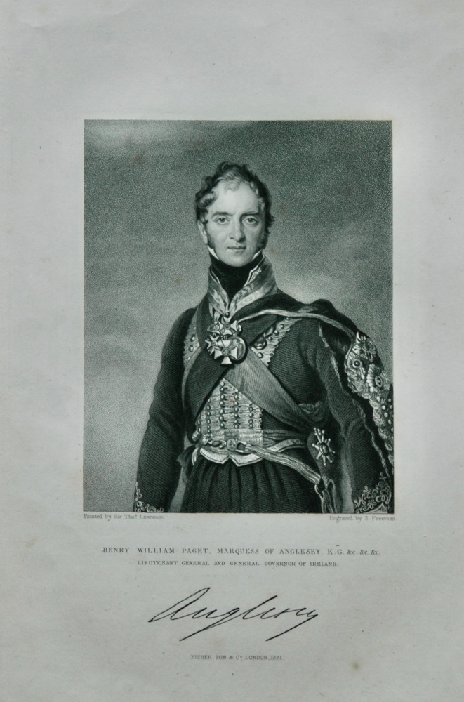 Henry William Paget, Marquess of Anglesey. K.G. &c.  Lieutenant General and General Governor of Ireland. 1831.