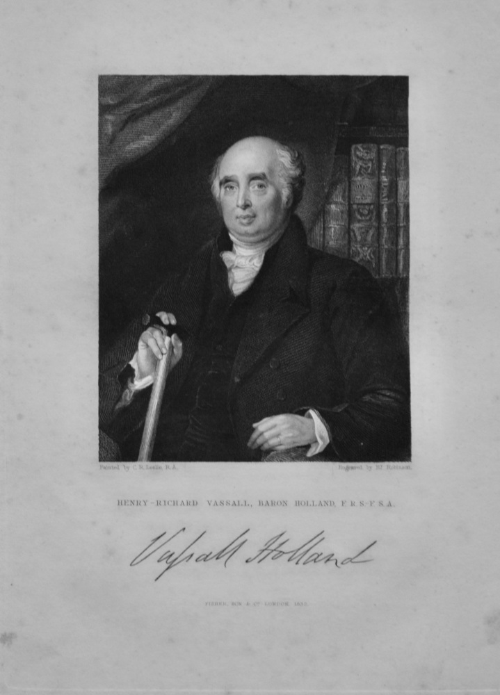 Henry-Richard Vassall,  Baron Holland,  F.R.S.-F.S.A.  1832.