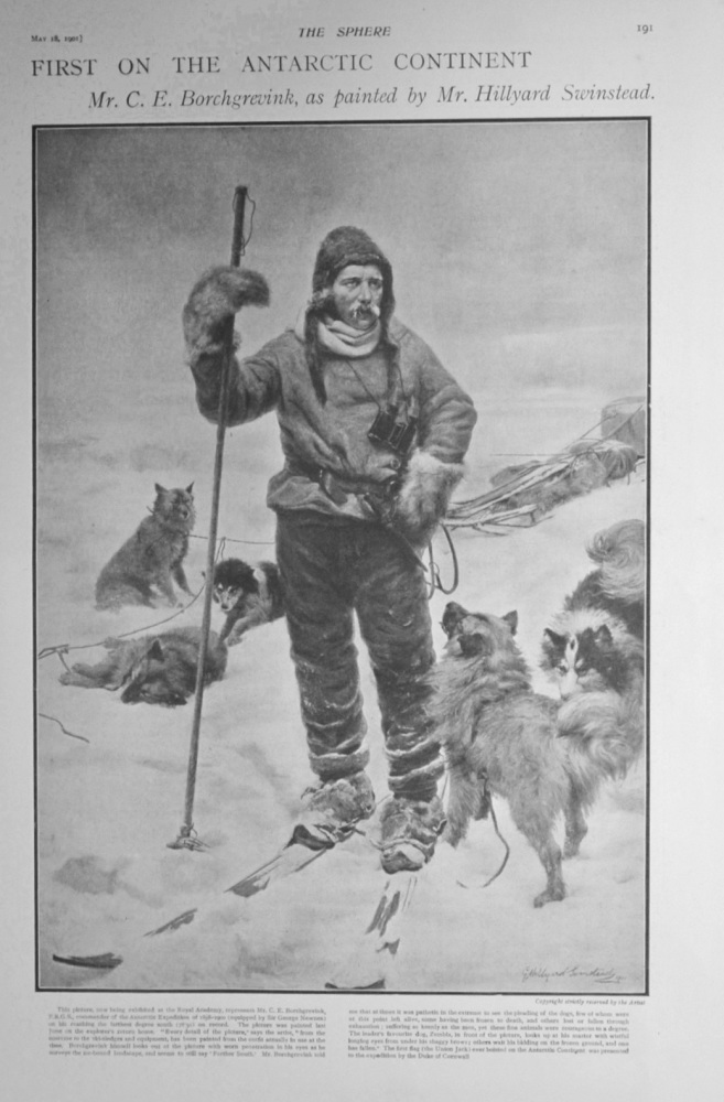 First on the Antarctic Continent : Mr. C. E. Borchgrevink, as Painted by Mr. Hillyard Swinstead. 1901.