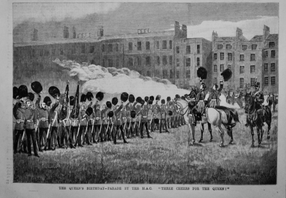 The Queen's Birthday-Parade by the H.A.C.  "Three Cheers for the Queen !".    1883.