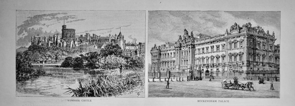Windsor Castle  :  Buckingham Palace.  1897.