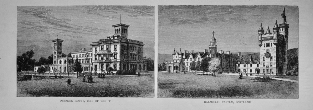 Osborne House, Isle of Wight  :  Balmoral Castle, Scotland.  1897.